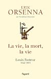 La vie, la mort, la vie: Pasteur