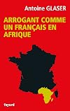 Arrogant comme un français en Afrique