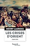 Les crises d'Orient: Question d'Orient et Grand Jeu (1768-1914)