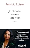 Je cherche encore ton nom: Récit