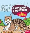 DESSINER LES CHATS (J'APPRENDS A DESSINER) (French Edition)