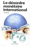Le désordre monétaire international