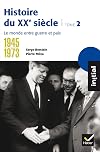 Histoire du XXe siècle : Tome 2, 1945-1973, le monde entre guerre et paix