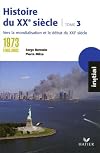 Histoire du XXe siècle : Tome 3, de 1973 à nos jours : vers la mondialisation et le XXIe siècle
