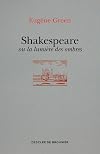 Shakespeare ou la lumière des ombres - Un portrait subjectif
