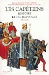 Les Capétiens : Histoire et dictionnaire (987-1328)