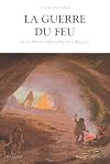 La guerre du feu et autres