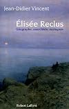 Elisée Reclus : Géographe, anarchiste, écologiste
