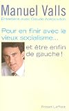 Pour en finir avec le vieux socialisme... et être enfin de gauche ! Entretiens avec Claude Askolovitch