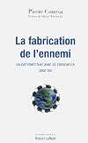 La fabrication de l'ennemi : ou Comment tuer avec sa conscience pour soi