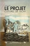 Le projet culturel de Vichy: Folklore et révolution nationale, 1940-1944