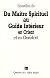 QUESTION DE N°84 . DU MAITRE SPIRITUEL AU GUIDE