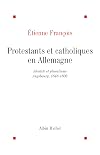 Protestants et catholiques en Allemagne : Identité et pluralisme, Augsbourg, 1648-1806