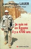 Je suis né en Egypte il y a 4700 ans