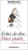 Evitez de dire...dites plutôt...