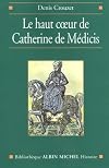Le haut coeur de Catherine de Médicis: une raison politique aux temps de la Saint-Barthélemy