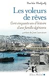 Les voleurs de rêves. Cent cinquante ans d'histoire d'une famille algérienne
