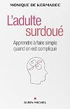 L'adulte surdoué - Apprendre à faire simple quand on est compliqué