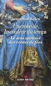 Une robe de la couleur du temps : Le sens spirituel des contes de fées