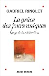 La Grâce des jours uniques: Eloge de la célébration