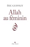 Allah au féminin: Le Féminin et la femme dans la tradition soufie (A.M. GD FORMAT)