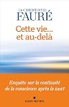 Cette vie... et au-delà: Enquête sur la continuité de la conscience après la mort