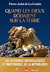 Quand les Dieux r&ocirc;daient sur la Terre