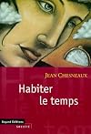 Habiter le temps : Passé, présent, futur, esquisse d'un dialogue politique