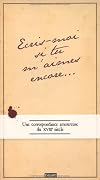 Ecris-moi si m'aimes encore : Une correspondance amoureuse au XVIIIe si&egrave;cle
