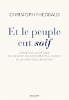 Et le peuple eut soif: Lettre à celles et ceux qui ne sont pas indifférents à l'avenir de la tradition Chrétienne