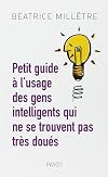 Petit guide pour gens intelligents qui ne se trouvent pas très doués (French Edition)