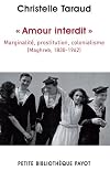 Amour interdit : marginalit&eacute;, prostitution, colonialisme : Maghreb, 1830-1962