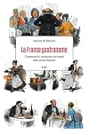 La France gastronome: Comment le restaurant est entré dans notre histoire