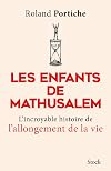 Les enfants de Mathusalem: l'incroyable histoire de l'allongement de la vie