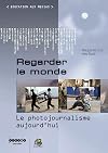 Regarder le monde : Le photojournalisme aujourd'hui