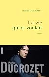 La vie qu'on voulait: Roman