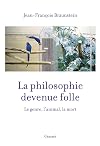 La philosophie devenue folle: Le genre, l'animal, la mort