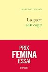 La part sauvage: Le monde de Philip Roth et le chaos américain : retour sur vingt ans d'amitié