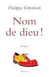 Nom de dieu !: roman