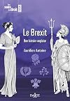Le Brexit. Une histoire anglaise