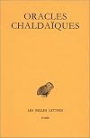 Oracles Chaldaiques: Avec un choix de commentaires anciens: Psellus, Proclus, Michel Italicus (Collection Des Universites De France) (French Edition)
