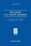 Des Goths à la nation gothique: les origines de l'idée de nation en Occident, du Ve au VIIe siècle