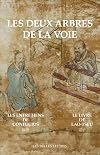Les Deux arbres de la Voie: Le Livre de Lao-Tseu / Les Entretiens de Confucius