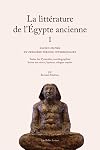 La littérature de l'Egypte ancienne: Volume 1, Ancien empire et première période intermédiaire