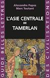 L'asie Centrale De Tamerlan (Guides Belles Lettres Des Civilisations) (French Edition)