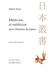 Médecins et médecines dans l'histoire du Japon : Aventures intellectuelles entre la Chine et l'Occident