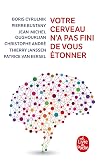 Votre cerveau n'a pas fini de vous étonner