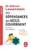 Ces dépendances qui nous gouvernent: comment s'en libérer ?