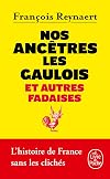 Nos ancêtres les Gaulois et autres fadaises