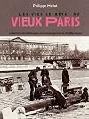 "les vies secrètes du vieux Paris ; le livre d'or des petites gens, des mauvais garçons et des filles de joie"